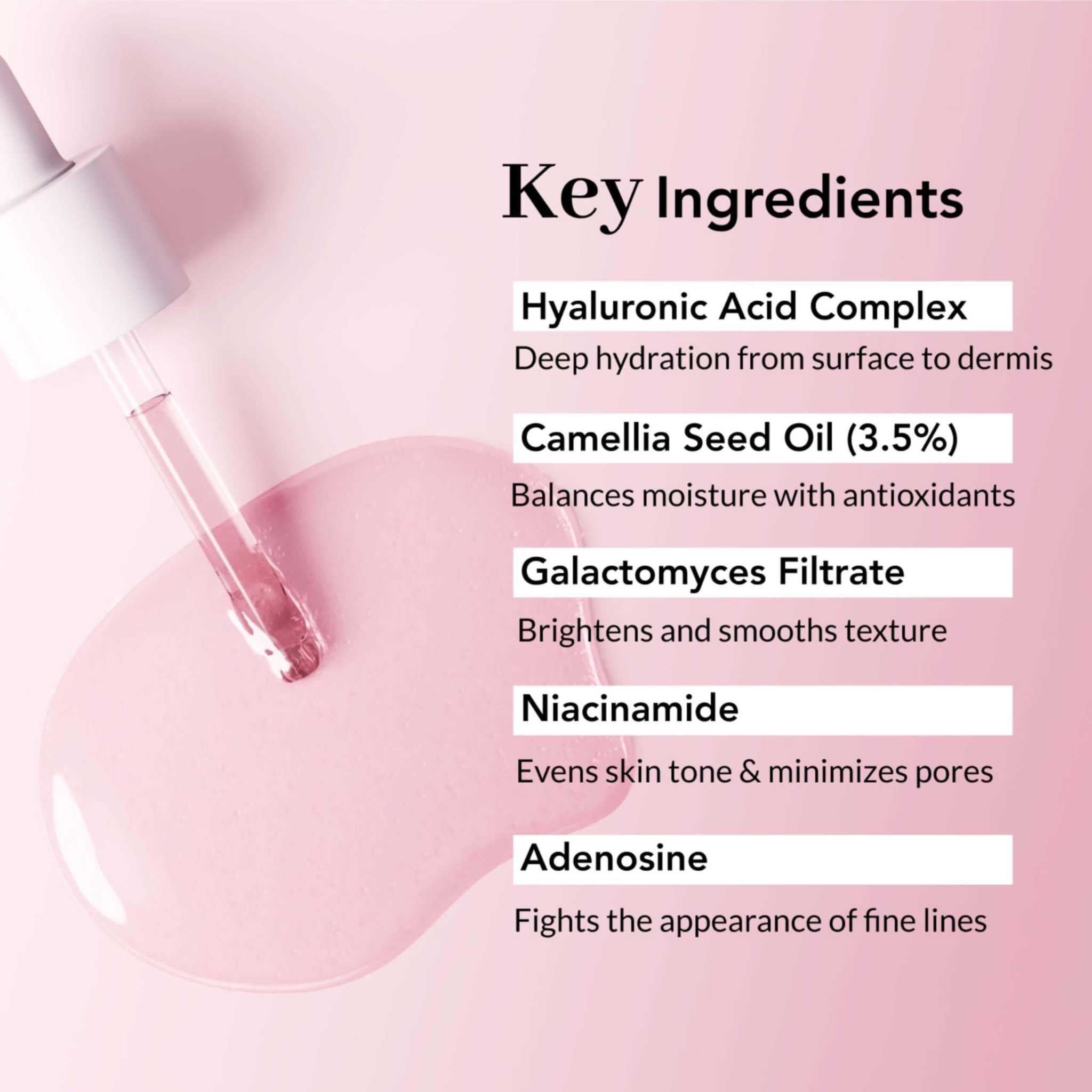 Key ingredients of Perfect Balance Dual Glow Serum: Hyaluronic Acid, Camellia Seed Oil, Galactomyces, Niacinamide, Adenosine.